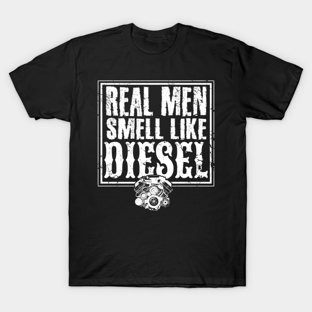 Real men smell like diesel mechanic T-Shirt by captainmood